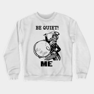 be quiet Crewneck Sweatshirt